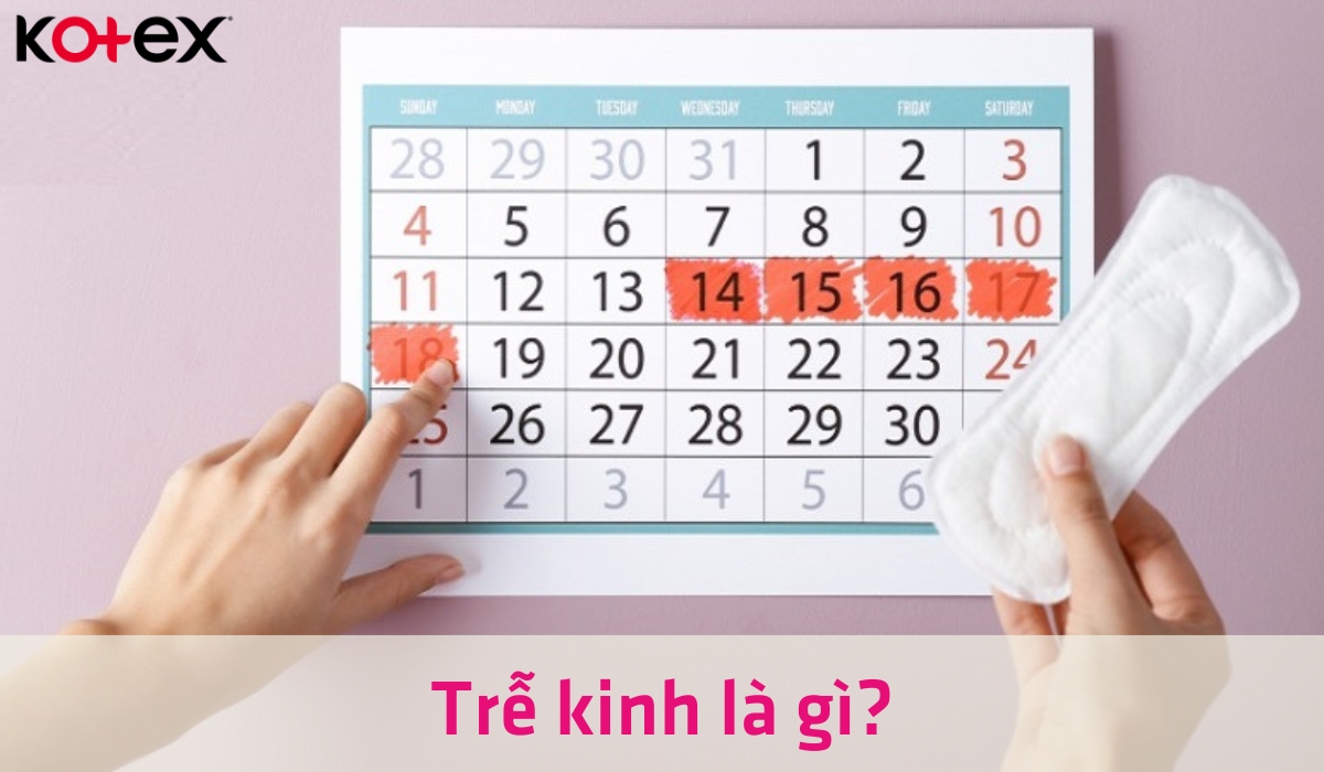 Trễ kinh là gì