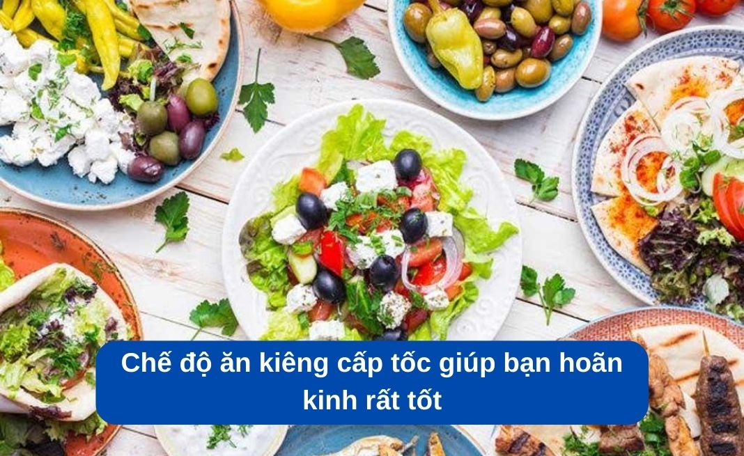 Chế độ ăn kiêng cấp tốc giúp bạn hoãn kinh hiệu quả