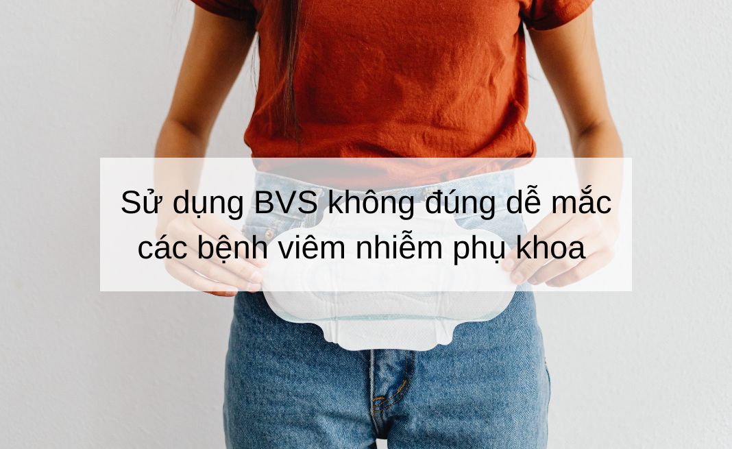 Sử dụng băng vệ sinh đúng cách để không mắc các bệnh phụ khoa