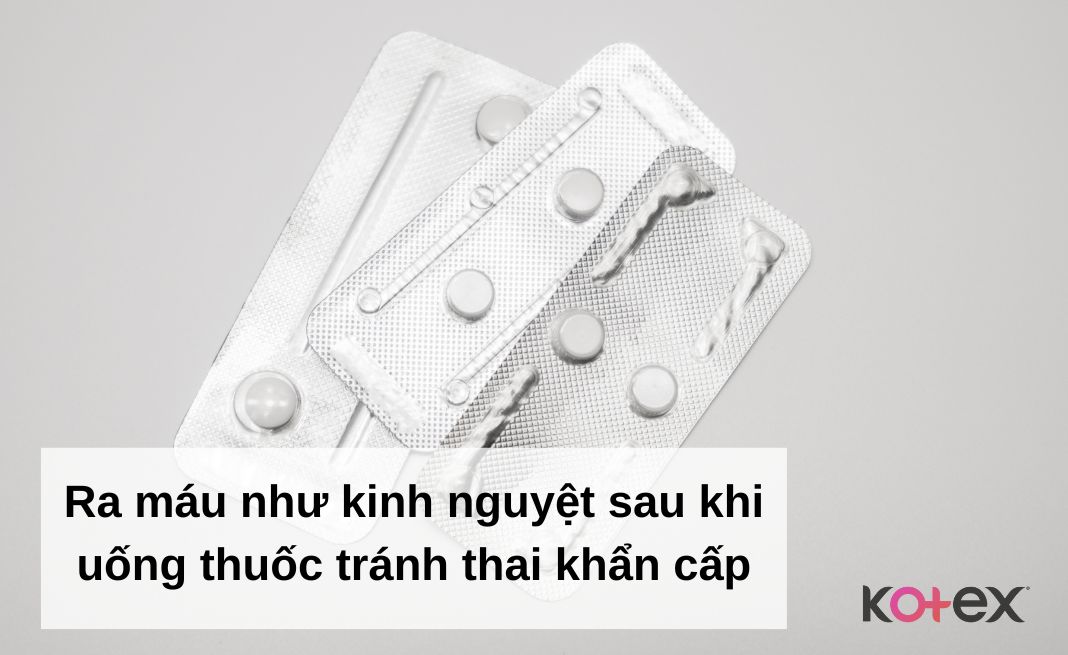 Ra máu như kinh nguyệt sau khi uống thuốc tránh thai khẩn cấp