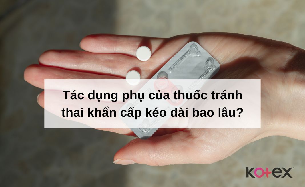 Tác dụng phụ của thuốc tránh thai khẩn cấp kéo dài bao lâu?