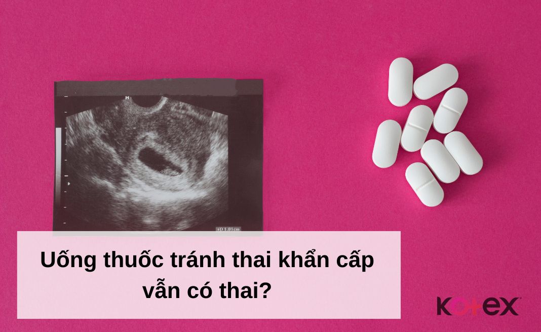 Uống thuốc tránh thai khẩn cấp vẫn có thai?