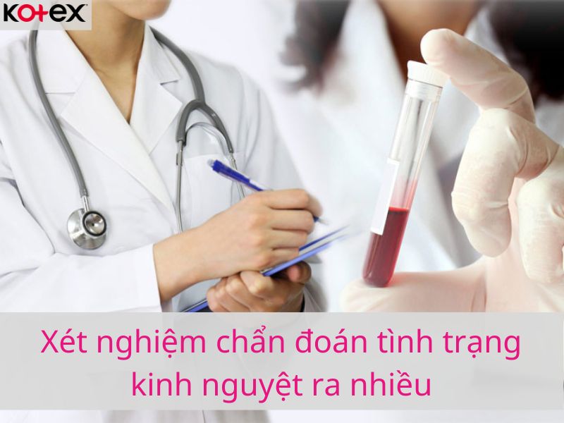 Bạn gái sẽ cần làm xét nghiệm để chẩn đoán tình trạng máu kinh ra nhiều