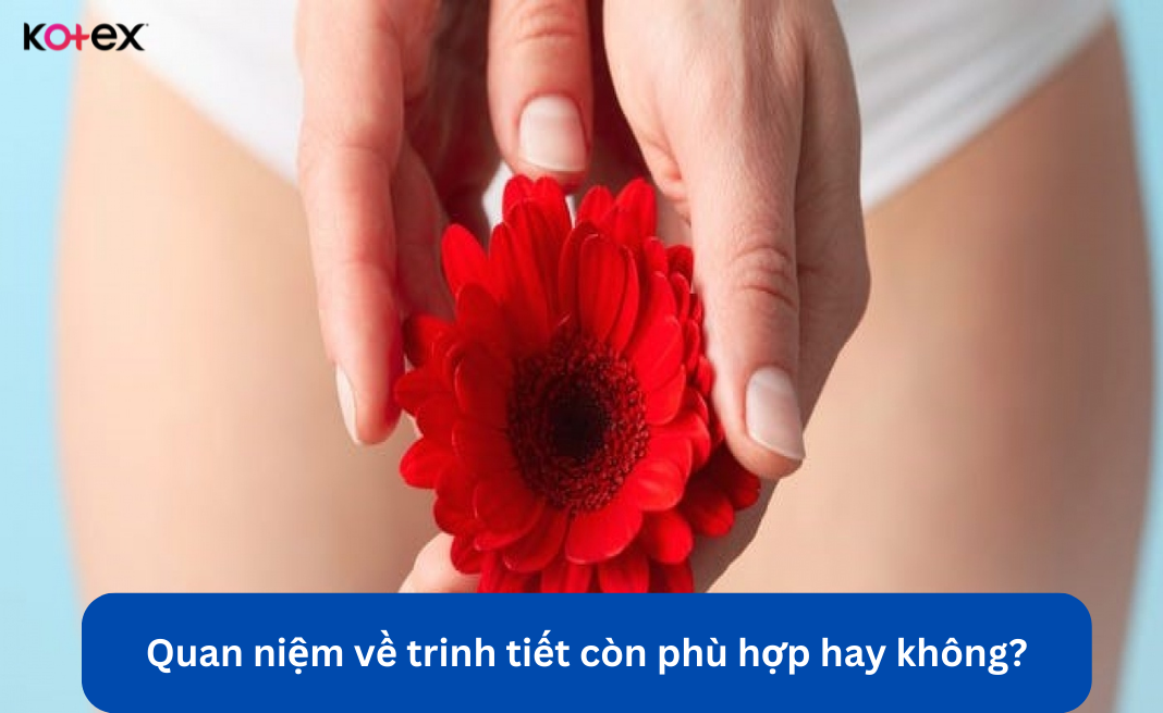 Quan niệm về trinh tiết của phụ nữ còn phù hợp hay không?