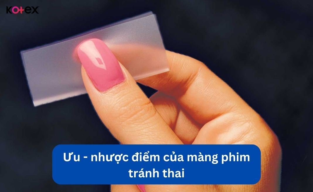 Ưu - Nhược điểm của màng tránh thai