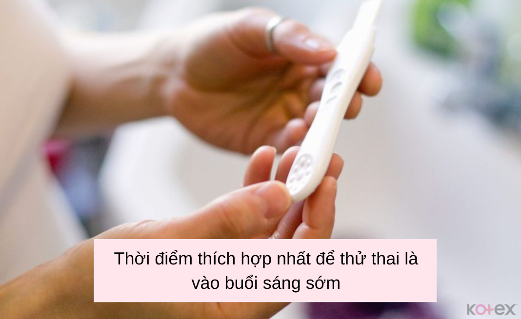 Thời điểm thích hợp nhất để thử thai là vào buổi sáng sớm ngay sau khi ngủ dậy