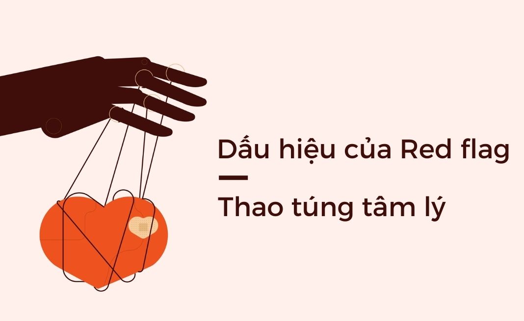 Thao túng tâm lý là dấu hiệu của red flag