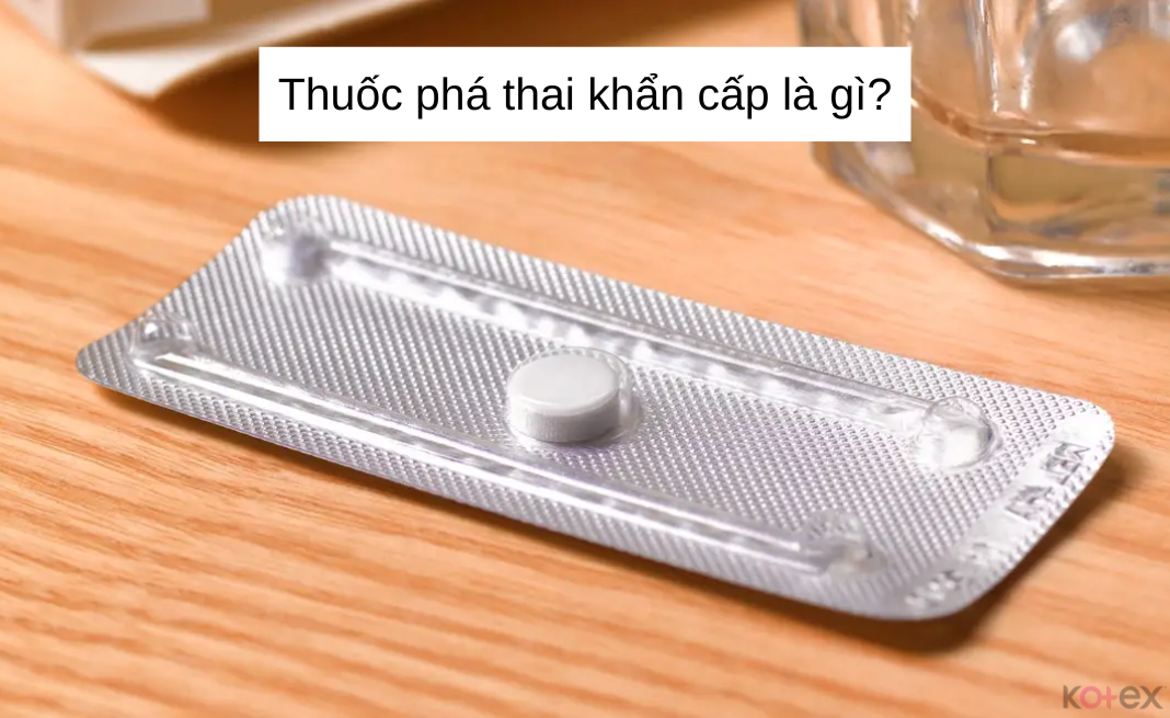 Thuốc phá thai khẩn cấp là gì?