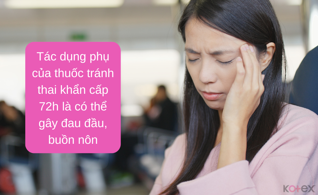 Tác dụng phụ của thuốc tránh thai khẩn cấp 72h là có thể gây đau đầu, buồn nôn