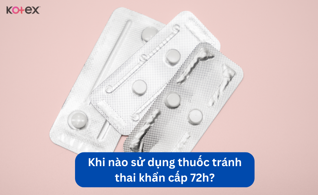 Thuốc tránh thai khẩn cấp 72h thường được dùng trong trường hợp quan hệ không lành mạnh