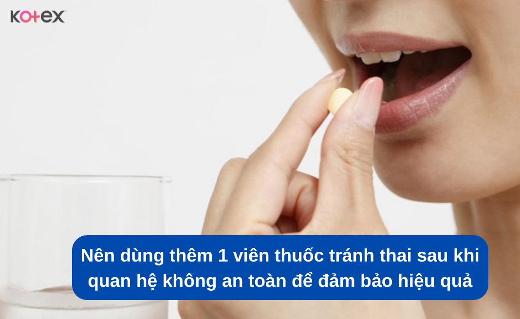 Nên dùng thêm 1 viên thuốc tránh thai sau khi quan hệ không an toàn để đảm bảo hiệu quả