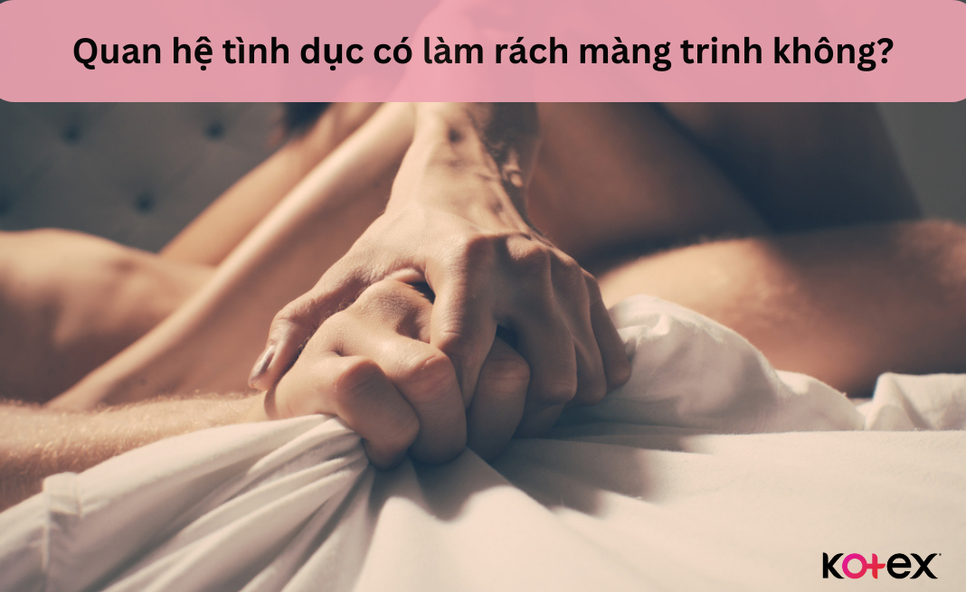 Quan hệ tình dục có làm rách màng trinh không?