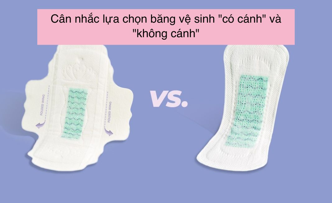 Cân nhắc băng vệ sinh “có cánh” hay “không có cánh”