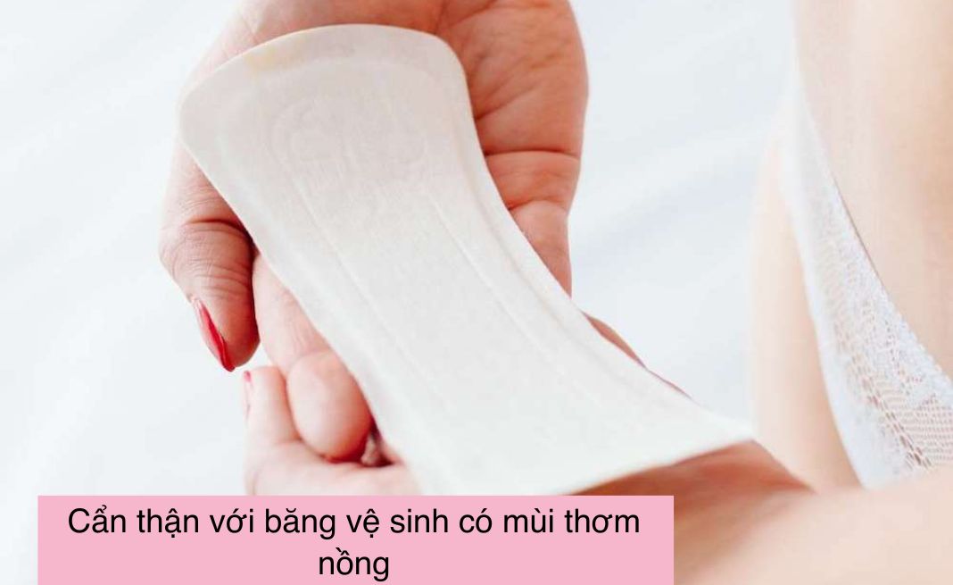 Cẩn thận với băng vệ sinh có mùi thơm nồng